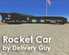 Delivery Guy - Rocket Car