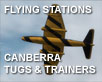 Flying Stations - Canberra Tugs & Trainers Flying Stations - Canberra Tugs & Trainers